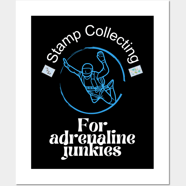 Stamp collecting for adrenaline junkies, thrill seeker Wall Art by New Day Prints